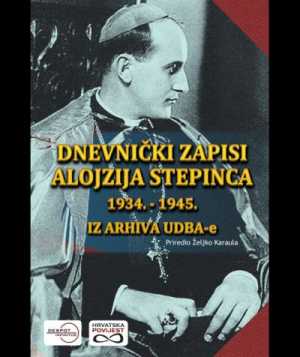 DNEVNIČKI ZAPISI ALOJZIJA STEPINCA 1934. - 1945. IZ ARHIVA UDBA-e